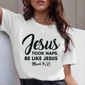 Jesus Took Naps - Funny Christian T-Shirt