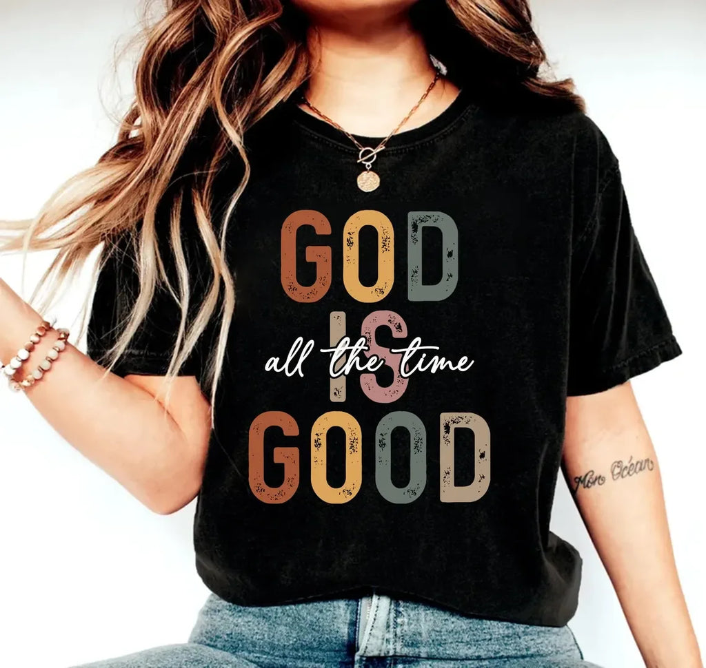 God is Good All the Time - Christian T-Shirt