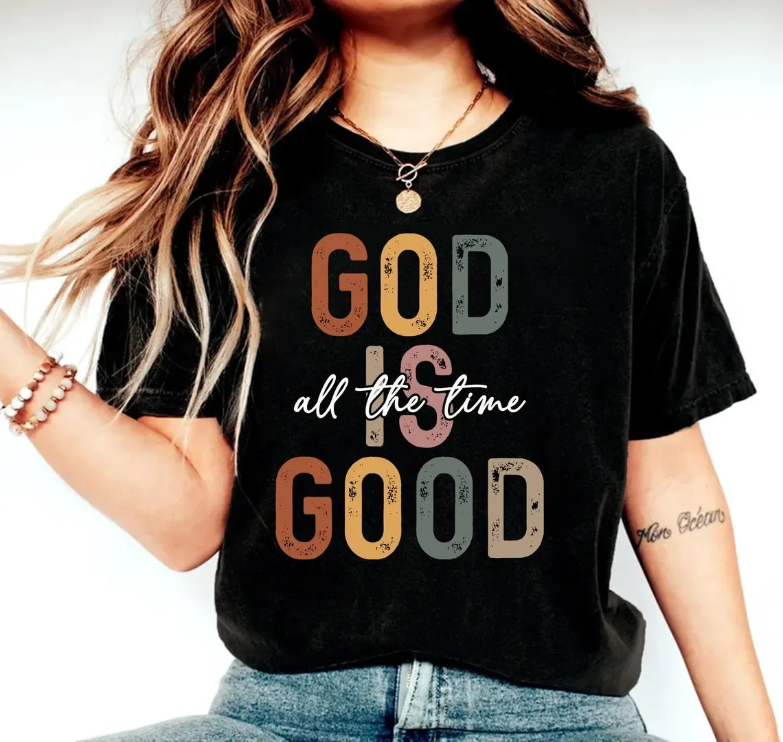 God is Good All the Time - Christian T-Shirt